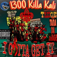 1300 Kali BukkShotz Featuring TreDoe & Tana Da Savage:I Gotta Get It (Prod.By ILL WILL)