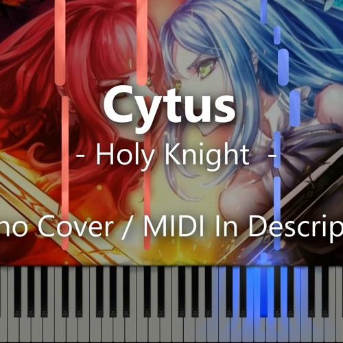 Stream Holy Knight (Cytus) [ MIDI / Sheets / MP3 ] by SunnyMusic | Listen  online for free on SoundCloud