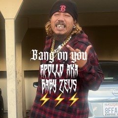 Bang on you - Apollo (prod. baby Zeus)