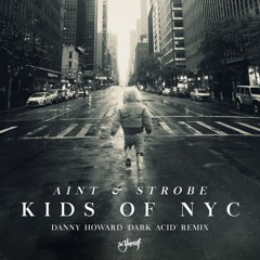 AINT & Strobe - Kids Of NYC (Danny Howard 'Dark Acid' Remix) [Be Yourself Music]