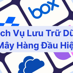 TOP 12 dịch vụ lưu trữ dữ liệu đám mây phổ biến nhất hiện nay