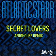 Secret Lovers (2Wenty Afrohouse Remix) | Atlantic Starr Reimagined🔥