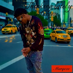 Thinking lately- Marqeze