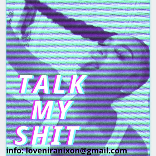 Nira Love- talk my shit