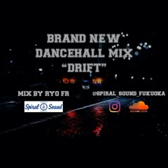 Brand New Dancehall Mix “Drift”