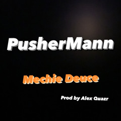 Mechie Deuce- PusherMann (Remix) ft. Curtis Mayfield