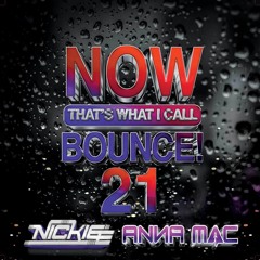 NOW! That's What I Call Bounce Volume 21 - Nickiee & Anna Mac