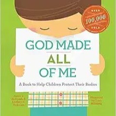 [PDF] ⚡️ DOWNLOAD God Made All of Me: A Book to Help Children Protect Their Bodies (God Made Me) Ful