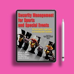 Security Management for Sports and Special Events: An Interagency Approach to Creating Safe Fac