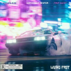 Living Fast Ft. Unknown Dexter & Young Ezz(Prod. Eskry)