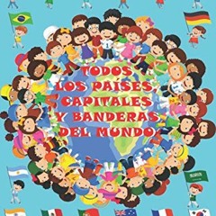 [READ] EBOOK EPUB KINDLE PDF Todos los países, capitales y banderas del mundo: Para niños de 4-9 a