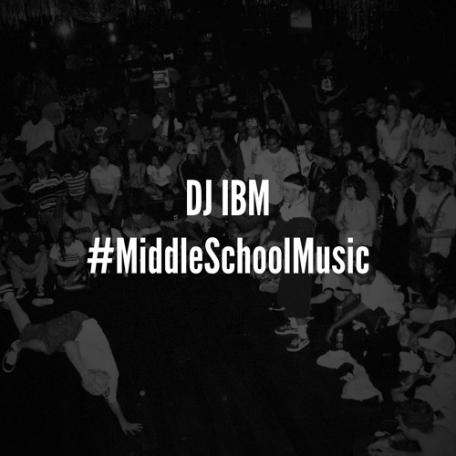 DJ IBM - #MiddleSchoolMusic