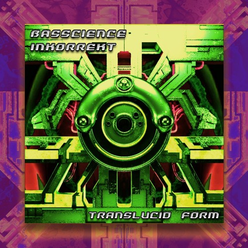 Basscience & Inkorrekt // Translucid Form