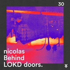 Behind LOKD Doors 30 – nicolas