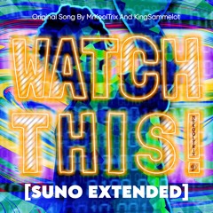 Watch This! By MrKoolTrix And KingSammelot (Remastered By Suno V4]