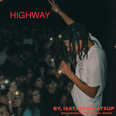 HIGHWAY ( by, IEATASSWHATSUP ( M&M by, marvel mayne )