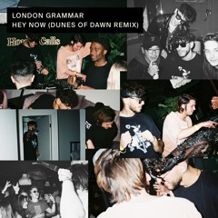 London Grammar - Hey Now(DUNES OF DAWN Remix)