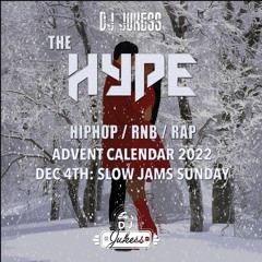 #TheHype22 - The Advent Calendar 2022: Slow Jams Sunday - Dec 4th 2022 - instagram: DJ_Jukess