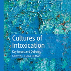 [ACCESS] KINDLE 💕 Cultures of Intoxication: Key Issues and Debates by  Fiona Hutton