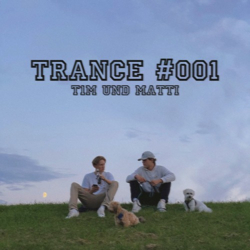 Trance #001 (t1m und matti)