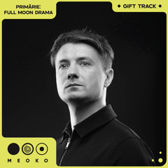 MEOKO GIFT TRACK | Primărie - Full Moon Drama