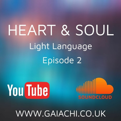 Heart & Soul  Ep2 - What Is Light Language For & How To Use For Spiritual Improvement