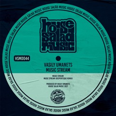 HSMD044 Vasily Umanets - Music Stream (Deeperteque Remix) [House Salad Music]
