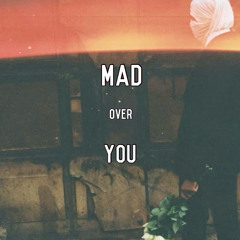 MAD OVER YOU
