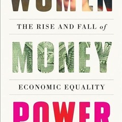 ❤pdf Women Money Power: The Rise and Fall of Economic Equality
