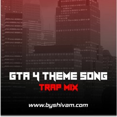 Gta 4 Theme song [TRAP REMIX]