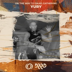 YURY | On the Way to Daad Gathering 2021 Ep. 2 | 26/06/2021
