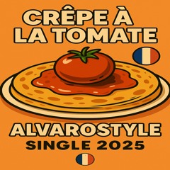 Alvarostyle - crêpes à la tomate (Original Mix)
