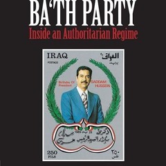 free read✔ Saddam Hussein's Ba'th Party: Inside an Authoritarian Regime