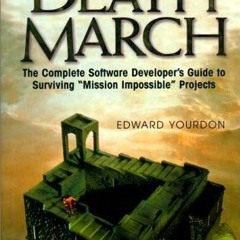 [Get] [EBOOK EPUB KINDLE PDF] Death March: The Complete Software Developer's Guide to Surviving "Mis