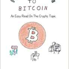 Access KINDLE 📮 My First Guide To Bitcoin: An Easy Read On The Cryptic Topic by Andr