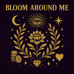 Bloom Around Me
