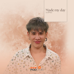 Made My Day วันนี้ดีที่สุด 2024 EP. 18: อาชีพ "รับจ้าง" อย่างเอม วิทวัส - เอม วิทวัส รัตนบุญบารมี