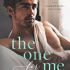 [Access] EBOOK 💏 The One for Me: A Small Town Friends-to-Lovers Romance (The Arrowoo
