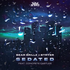 Bear Grillz x Stryer - Sedated (feat. Concrete Castles)