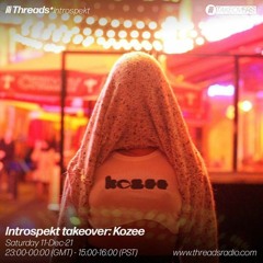 Kozee Mix For Threads* Radio (Introspekt Take Over!)