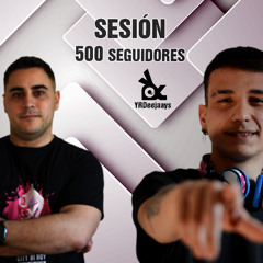 SESIÓN ESPECIAL 500 SEGUIDORES YRDEEJAAYS