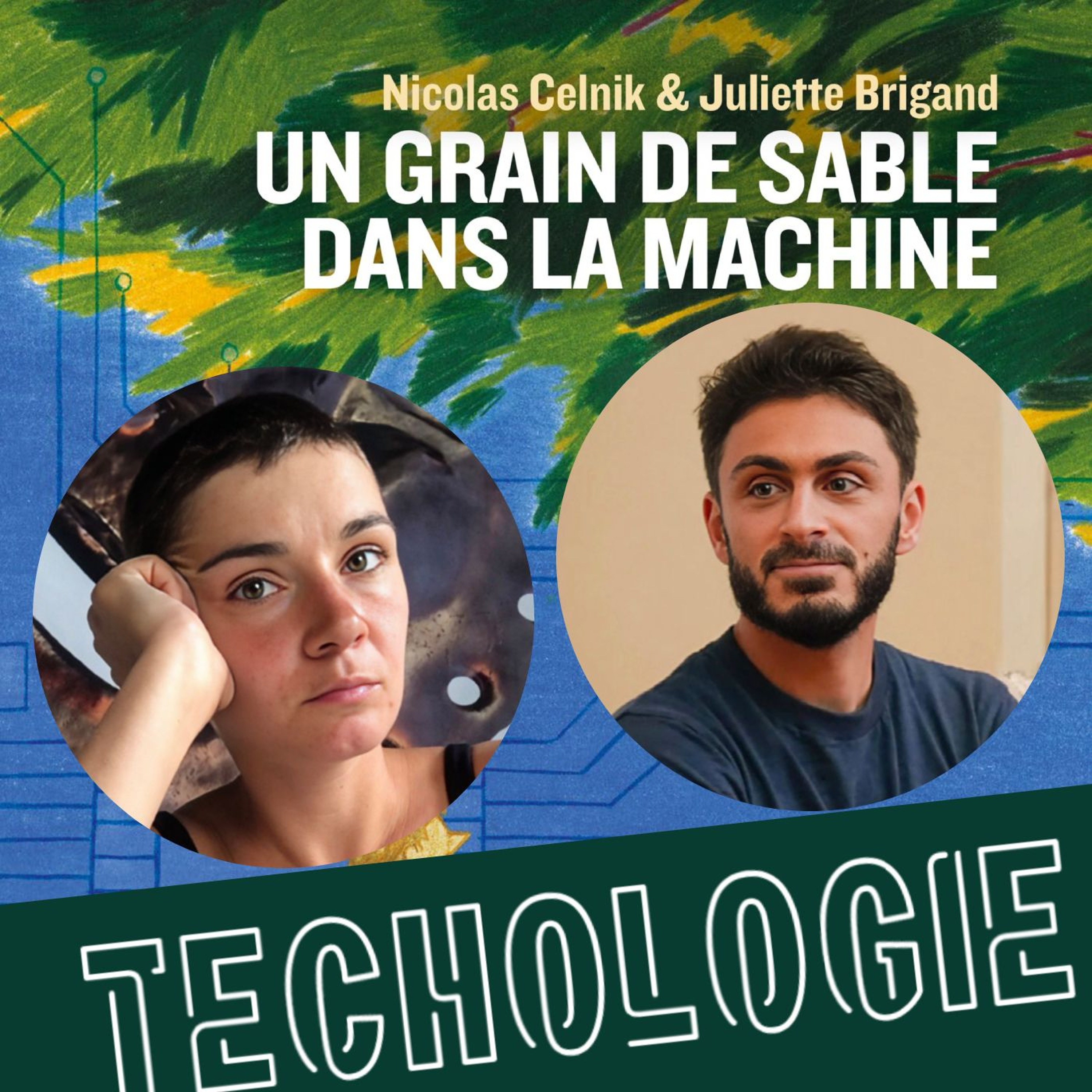 #107 Un grain de sable dans la machine avec Juliette Brigand et Nicolas Celnik