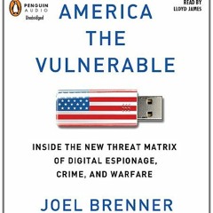Access [KINDLE PDF EBOOK EPUB] America the Vulnerable: Inside the New Threat Matrix o