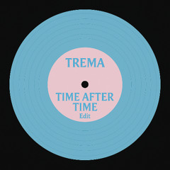 Time After Time (Trema Edit)