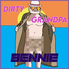 Bennie - Dirty Grandpa [500 FOLLOWER FREE DL]