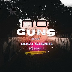 Neïman - No Guns (feat. Busy signal) [IVANN Remix Version]