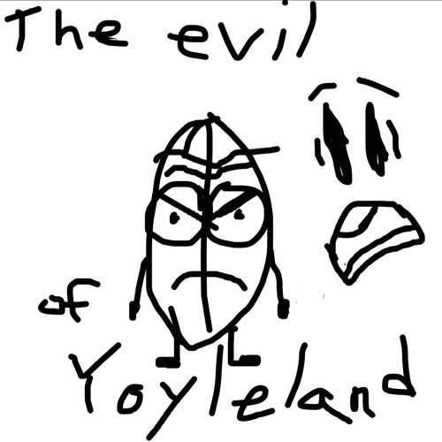 The evil of Yoyleland