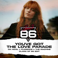 Da Hool X Florence & The Machine - Youve Got The Love Parade (Class Of 86 Edit)
