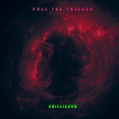 GhillieDub - Pull The Trigger (VIP)