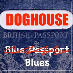 Doghouse - Blue Passport Blues